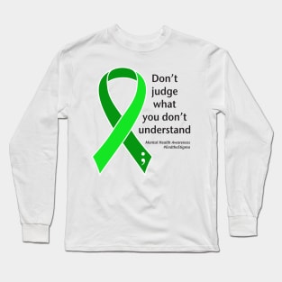 Mental health: don't judge, black type Long Sleeve T-Shirt